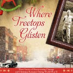 Where Treetops Glisten by Tricia Goyer, Cara Putman, and Sarah Sundin