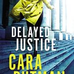 Delayed Justice by Cara Putman