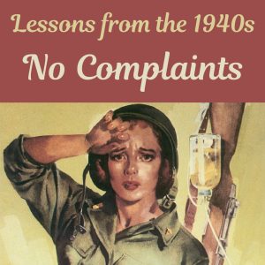 Lessons from the 1940s - No Complaints - on Sarah Sundin's blog
