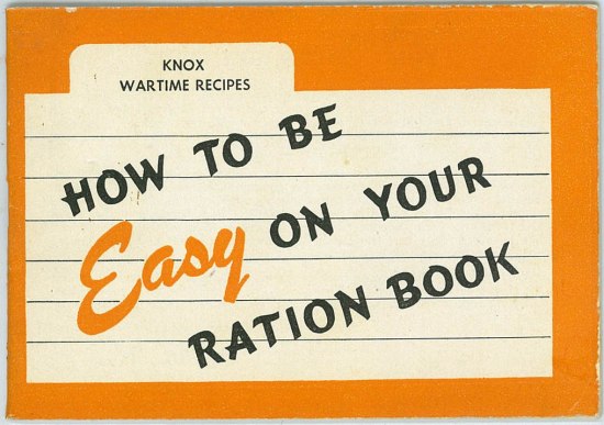 Knox Wartime Recipes: How to be Easy on Your Ration Book, 1943 (Smithsonian)