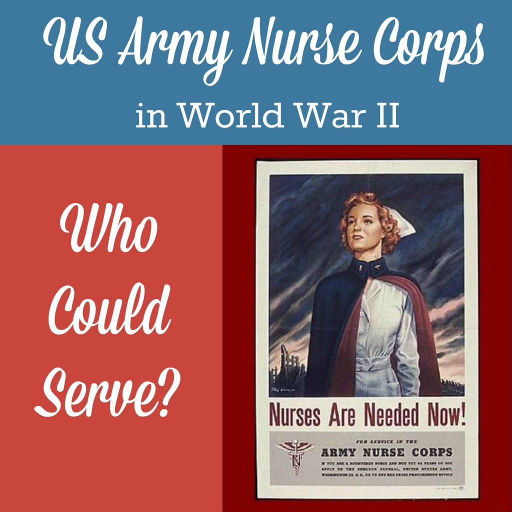 The US Army Nurse Corps in World War II - part 1 of a 4-part series - who could serve in the ANC?