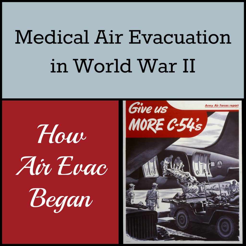 Medical Air Evacuation in World War II, part 1: How air evacuation began, how it was used in WWII, and the aircraft used.