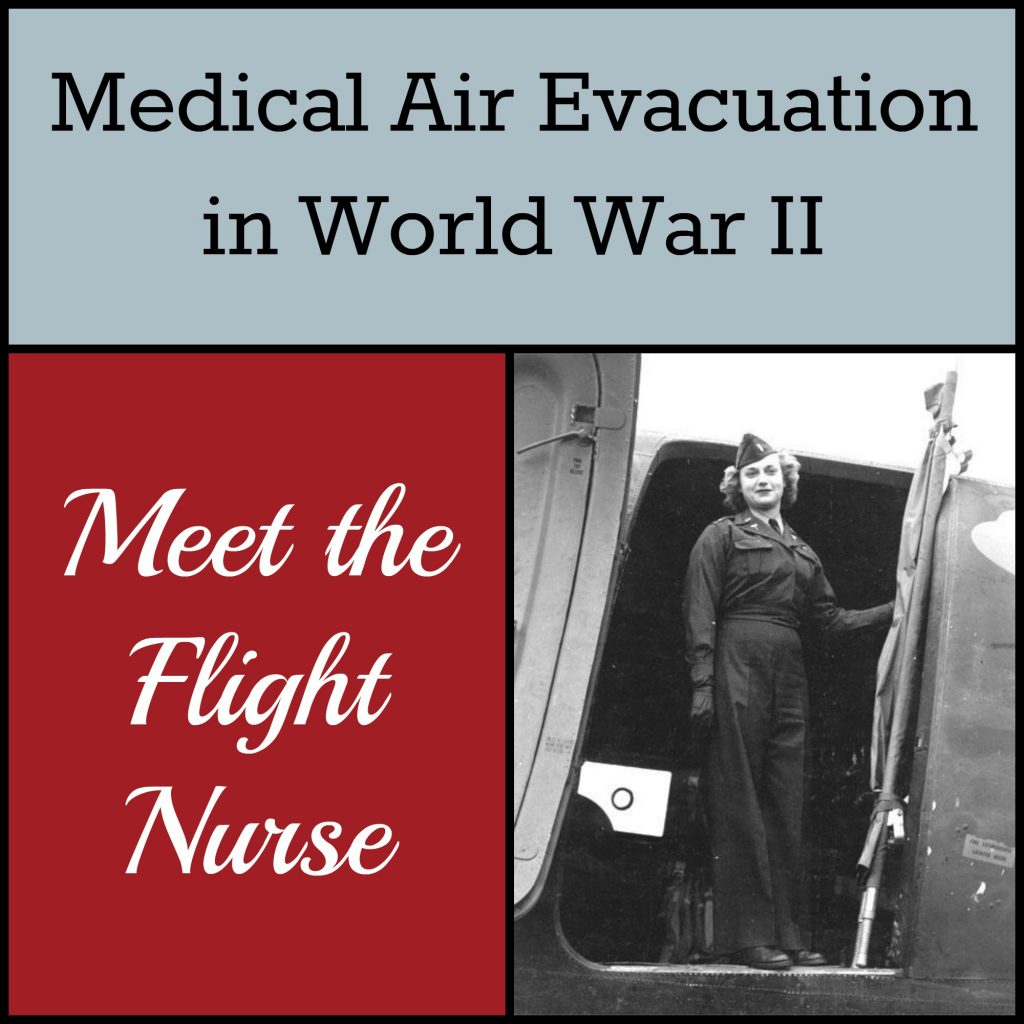 Medical Air Evacuation in World War II, part 3: The Flight Nurse - training, uniforms, duties, and dangers.