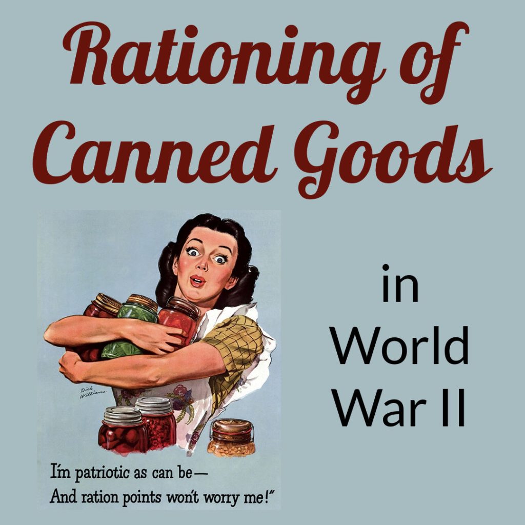Make It Do - Rationing of Canned Goods in World War II - on Sarah Sundin's blog