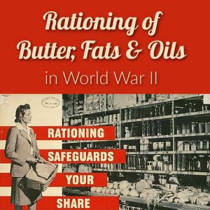 Make It Do - Rationing of Butter, Fats & Oils in World War II - on Sarah Sundin's blog