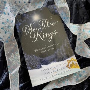 We Three Kings by Crystal Caudill, Cara C. Putman, and Angela Ruth Strong